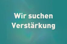 Wir suchen Verstärkung