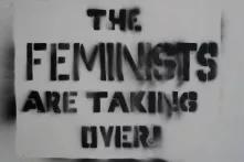 Graffiti mit Schriftzug: The Feminists are taking over