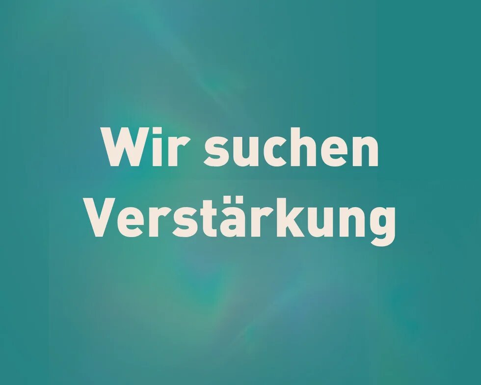 Wir suchen Verstärkung