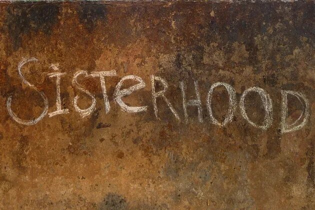 Sisterhood – immer noch unbegriffen Sisterhood