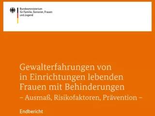Studie zu "Gewalterfahrungen von in Einrichtungen lebenden Frauen mit Behinderungen" Studie zu "Gewalterfahrungen von in Einrichtungen lebenden Frauen mit Behinderungen"