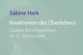 Cover: Sabine Hark "Koalitionen des Überlebens"
