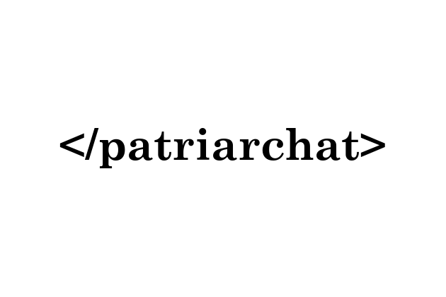 Das Patriarchat beenden! patriarchat