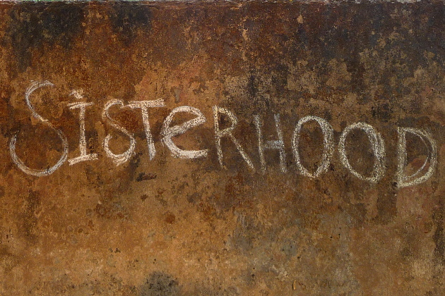 Sisterhood – immer noch unbegriffen Sisterhood